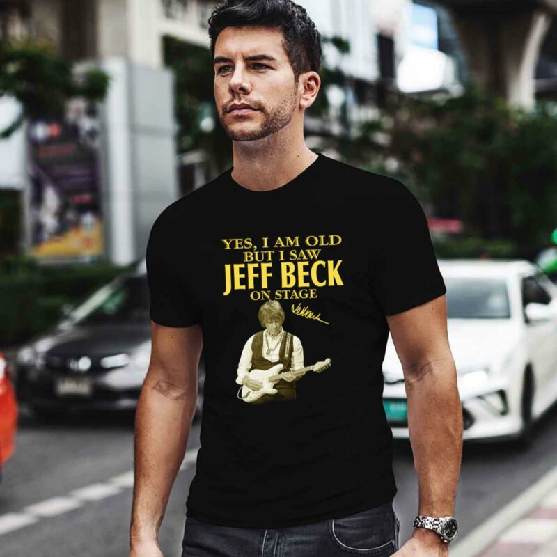 Jeff Beck Yes Im Old But I Saw Jeff Beck On Stage 0 T Shirt