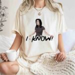 Jennifer Aniston The Friends I KNOW 1 T Shirt
