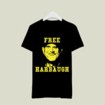 Jim Harbaugh Free Harbaugh 1 T Shirt