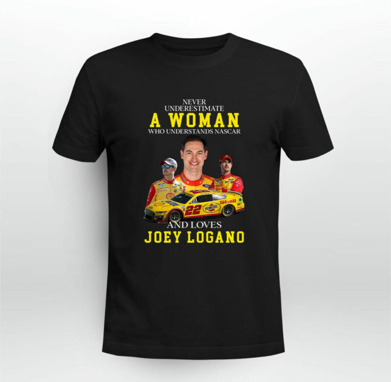 Joey Logano Never Underestimate A Woman Who Understands Nascar 0 T Shirt