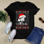 Jon Snow Game Of Thrones I Drink And I Know Things Christmas 3 T Shirt