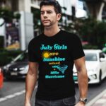 July Girls Are Sunshine Mixed With Little Hurricane 0 T Shirt