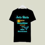 July Girls Are Sunshine Mixed With Little Hurricane 3 T Shirt