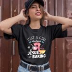 Just A Girl Who Loves Jesus And Baking Lover Christian Baker 1 T Shirt