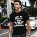 Just An Ordinary Mom Trying Not To Raise Communists Funny 0 T Shirt