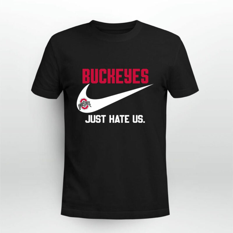 Just Hate Us Ohio State Buckeys 0 T Shirt