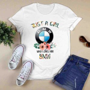 Just a girl who loves her BMW 0 T Shirt