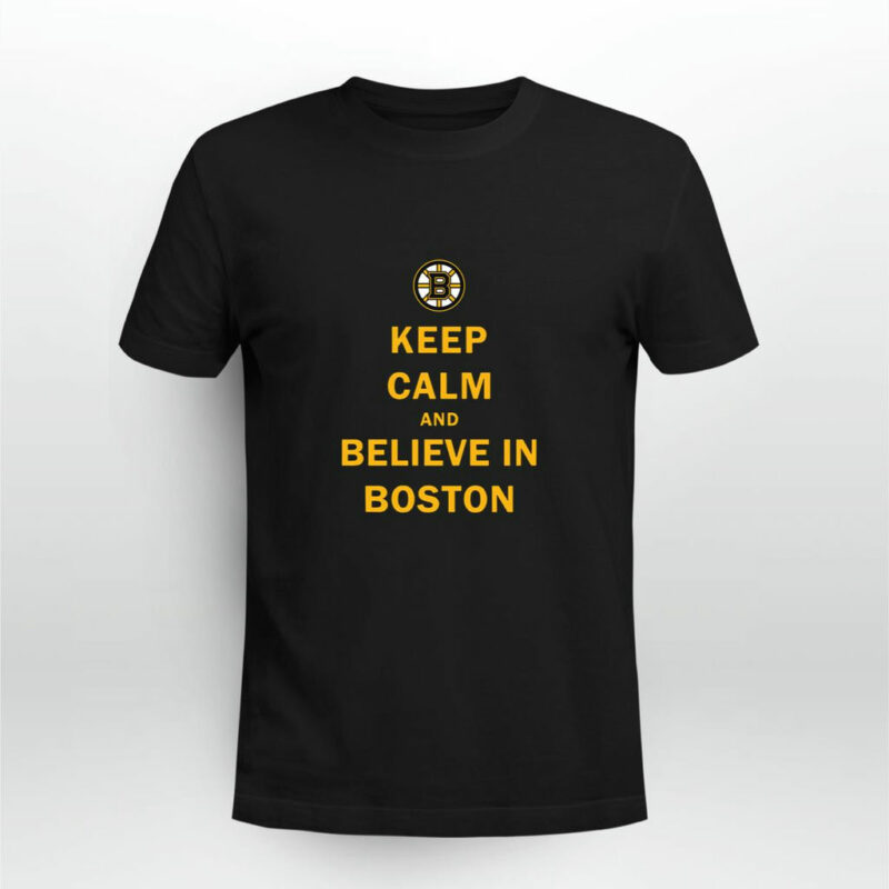 Keep Calm And Believe In Boston 0 T Shirt