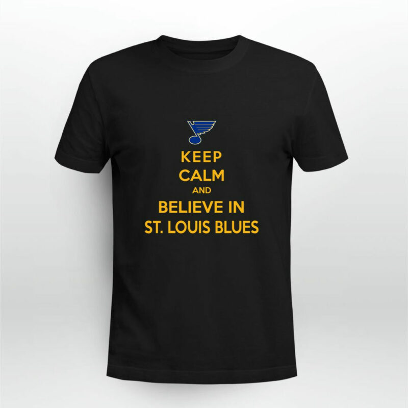 Keep Calm And Believe In St Louis Blues 0 T Shirt