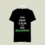 Keep Calm And Go Seattle Seahawks 3 T Shirt