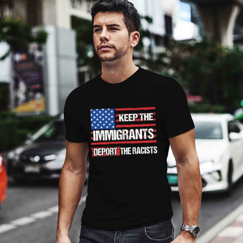 Keep The Immigrants Deport The Racists 0 T Shirt