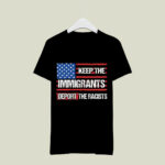 Keep The Immigrants Deport The Racists 2 T Shirt