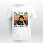 Kid Rock Girl Im Not Old Im Vintage 4 T Shirt