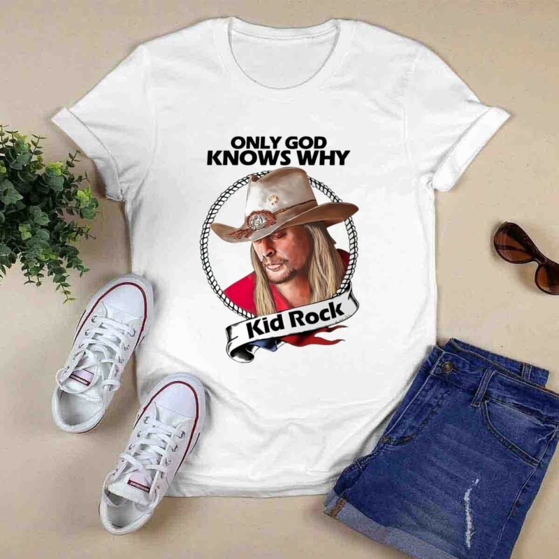 Kid Rock Only God Know Why 0 T Shirt 1
