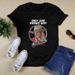 Kid Rock Only god know why 4 T Shirt