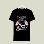 Kids Im Going To Be A Big Sis Floral Promoted To Big Sister 2 T Shirt