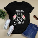 Kids Im Going To Be A Big Sis Floral Promoted To Big Sister 3 T Shirt