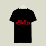 Kill All Pedophiles 2 T Shirt
