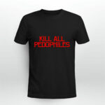 Kill All Pedophiles 3 T Shirt
