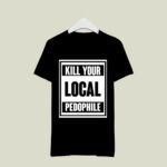 Kill Your Local Pedophile Official 3 T Shirt
