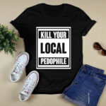Kill Your Local Pedophile Official 4 T Shirt