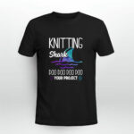 Knitting Shark Doo Doo Doo Doo Your Project 3 T Shirt
