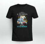 Kyle Busch Never Underestimate A Woman Who Understands Nascar 2 T Shirt