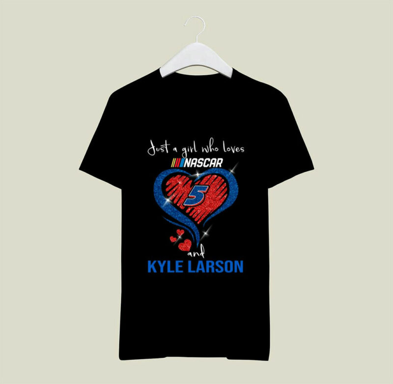Kyle Larson Just A Girl Who Loves Nascar And Kyle Larson 0 T Shirt