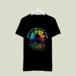 LGBT Flower Kindness Is Free Sprinkle That Stuff Everywhere 4 T Shirt