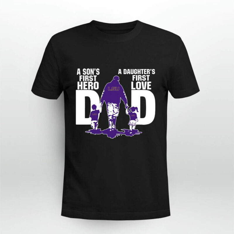 Lsu Dad Sons First Hero Daughters First Love 0 T Shirt