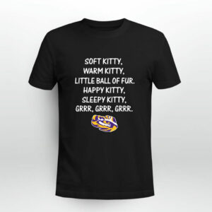 LSU Tigers soft kitty warm kitty little ball of fur happy 0 T Shirt