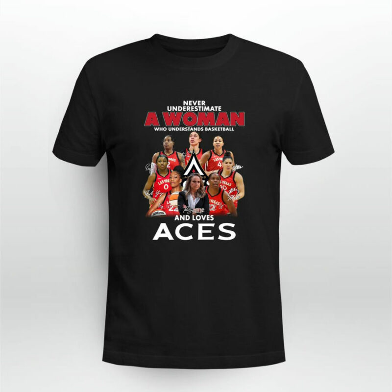 Las Vegas Aces Never Underestimate A Woman Who Understands Basketball And Loves Aces Signatures 0 T Shirt