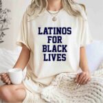 Latinos for black lives 1 T Shirt