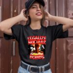 Legalize Nuclear Bombs 1 T Shirt