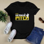 Let Hernan Pitch Hernan Perez 4 T Shirt