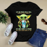 Let Me Pour You a Tall Glass of Get Over It Baby Yoda 2 T Shirt