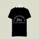 Let Me Tell You About MY JESUS Christian And Let My Jesus Change Your Life Inspiration 3 T Shirt