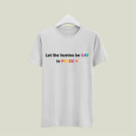 Let The Homies Be Gay In Peace Lgbt 5 T Shirt