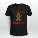 Lets Get Baked Christmas 2 T Shirt