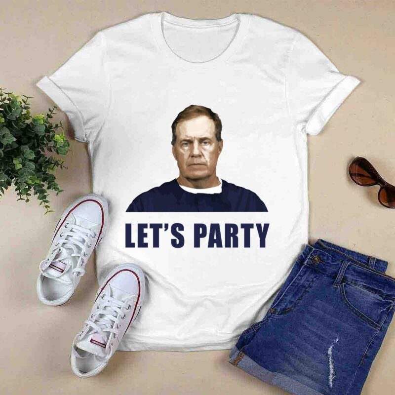 Lets Party New England Patriots Coach Bill Belichick 0 T Shirt