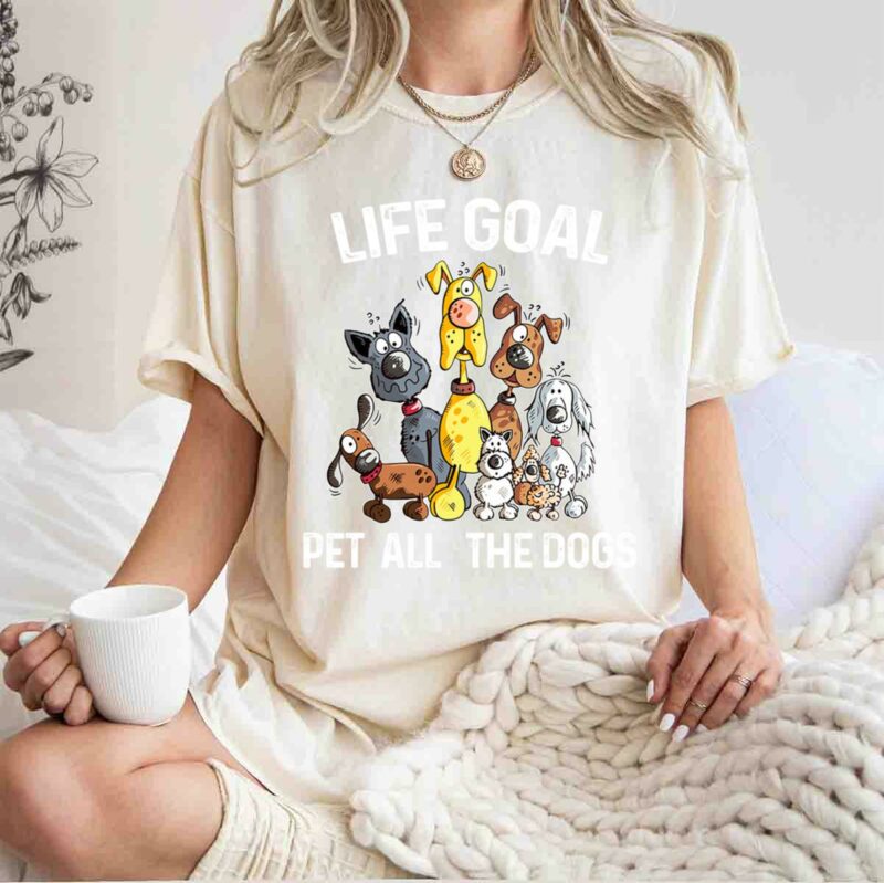 Life Goal Pet All The Dogs Adorable For Dog Lover 0 T Shirt