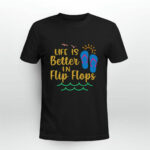 Life Is Better In Flip Flops Vacation Spirit Sunshine 3 T Shirt