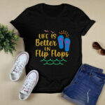Life Is Better In Flip Flops Vacation Spirit Sunshine 4 T Shirt
