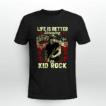 Life Is Better Listening To Kid Rock 2 T Shirt