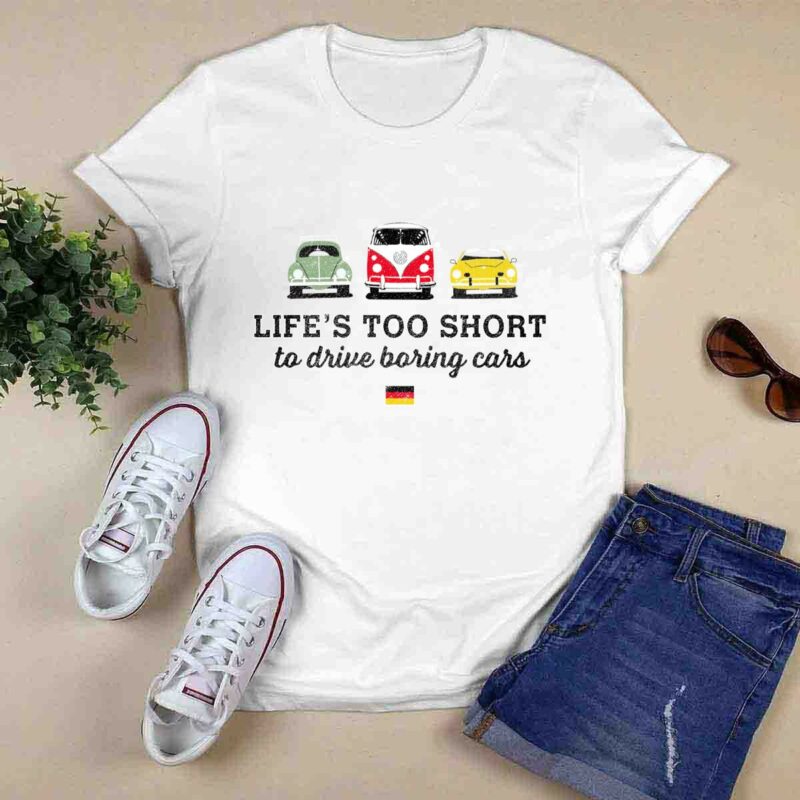 Life Is Too Short To Drive Boring Cars German Volkswagen Beetle 0 T Shirt