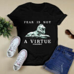 Lion Fear Is Not A Virtue 4 T Shirt