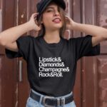 Lipstick And Diamonds And Champagne And Rock And Roll 1 T Shirt