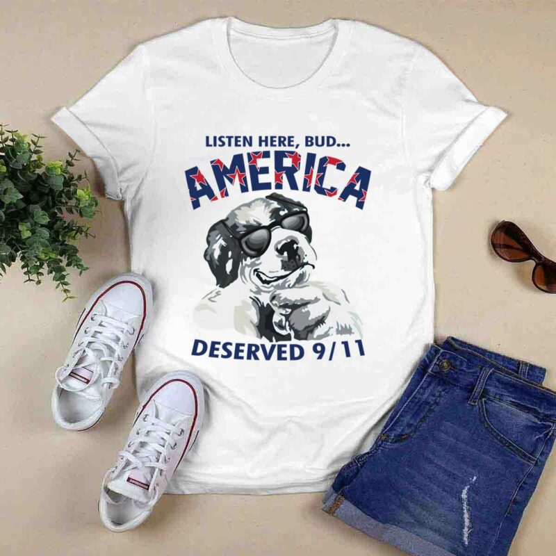 Listen Here Bud America Deserved 9 11 0 T Shirt