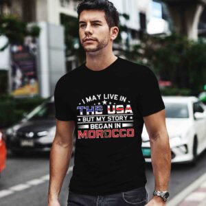 Live In The Usa Story Began In Morocco Gift For Morrocan 0 T Shirt
