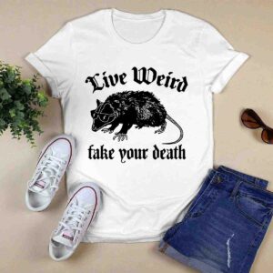 Live Weird Fake Your Death Opossum 0 T Shirt